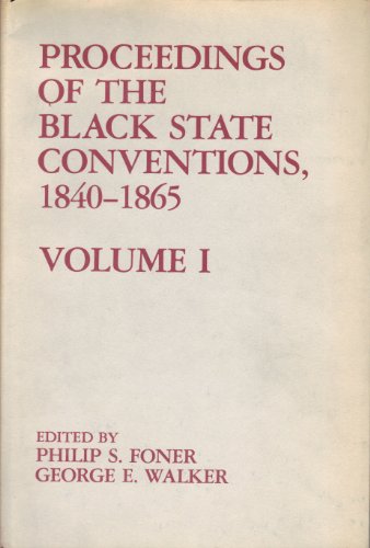 Proceedings of the Black State Conventions, 1840-1865: Volume 1 (only) - Foner, Philip and George E. Walker, Eds.