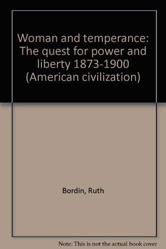 Beispielbild fr Woman and temperance: The quest for power and liberty, 1873-1900 (American civilization) zum Verkauf von GoldBooks