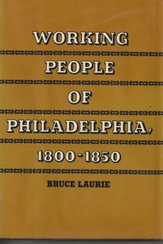 Beispielbild fr Working People of Philadelphia, 1800-1850 zum Verkauf von Sequitur Books