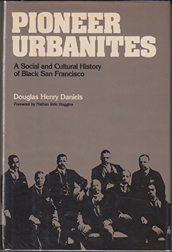 9780877221692: Pioneer urbanites: A social and cultural history of black San Francisco