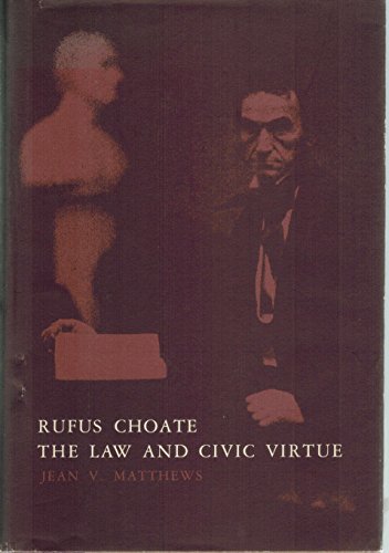 Stock image for Rufus Choate : The Law and Civic Virtue for sale by Better World Books