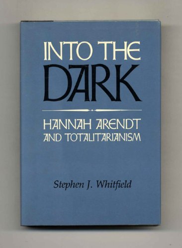 Beispielbild fr Into the Dark : Hannah Arendt and Totalitarianism zum Verkauf von Better World Books