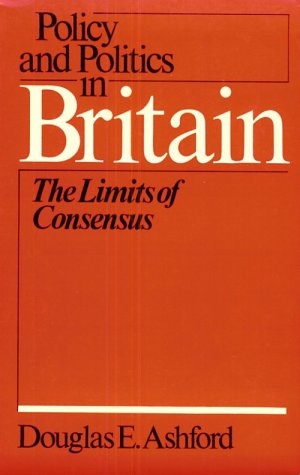 9780877221951: Policy & Politics Britain: The Limits of Consensus (Policy & Politics in Industrial States)
