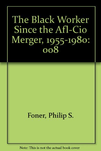 Beispielbild fr The Black Worker Vol. 8 : A Documentary History from Colonial Times to the Present: The Black Worker since the AFL-CIO Merger, 1955-1980 zum Verkauf von Better World Books