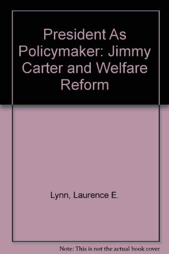 Stock image for PRESIDENT as POLICYMAKER: Jimmy CARTER and WELFARE REFORM * for sale by L. Michael