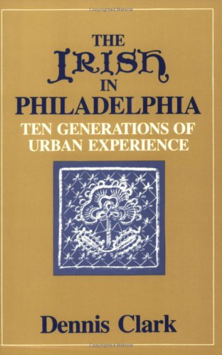 9780877222279: The Irish in Philadelphia: Ten Generations of Urban Experience