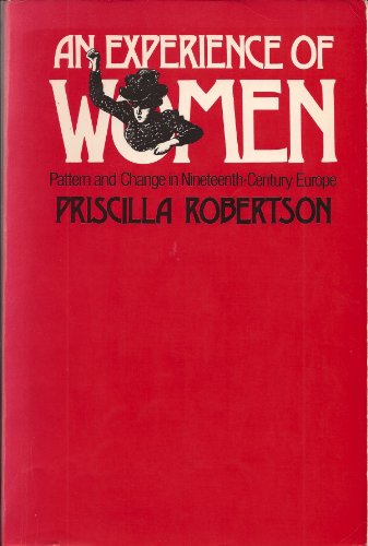 Beispielbild fr An Experience of Women : Pattern & Change in Nineteenth-Century Europe zum Verkauf von Daedalus Books