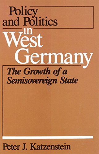 Beispielbild fr Policy and Politics in West Germany: The Growth of a Semisoverign State (Policy and Politics in Industrial States) zum Verkauf von Studibuch