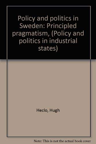 Imagen de archivo de Policy and Politics in Sweden: Principled Pragmatism a la venta por Ground Zero Books, Ltd.