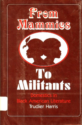 9780877222798: From Mammies to Militants: Domestics in Black American Literature