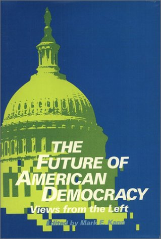 The Future of American Democracy : Views from the Left