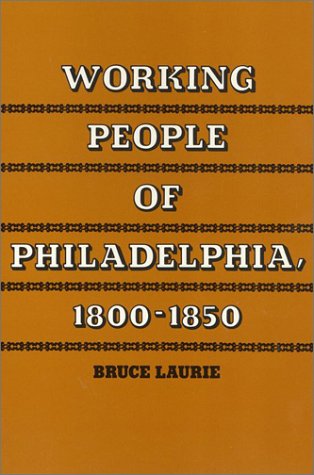 Beispielbild fr Working People of Philadelphia, 1800-1850 zum Verkauf von Wonder Book