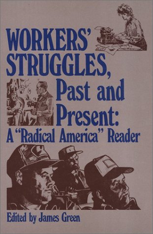 Imagen de archivo de Workers' struggles, past and present: A "Radical America" reader a la venta por BooksRun