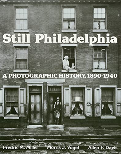 Stock image for Still Philadelphia: A Photographic History, 1890-1940 for sale by Amazing Books Pittsburgh