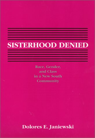9780877223610: Sisterhood denied: Race, gender, and class in a New South community (Class and culture)