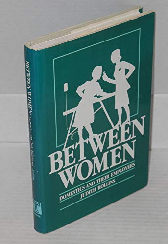 Beispielbild fr Between Women: Domestics and Their Employers. zum Verkauf von N. Fagin Books