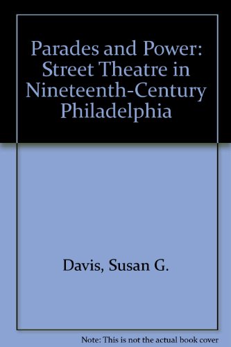 9780877223948: Parades and Power: Street Theatre in Nineteenth-Century Philadelphia