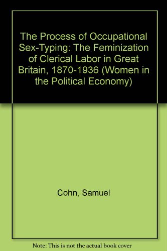 Beispielbild fr The Process of Occupational Sex-Typing : The Feminization of Clerical Labor in Great Britain zum Verkauf von Better World Books