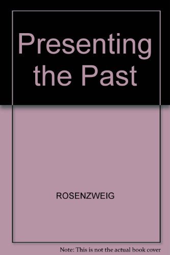 Presenting the Past: Essays on History and the Public (9780877224068) by Susan Porter Benson; Stephen Brier; Roy Rosenzweig