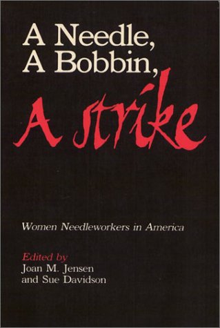 Beispielbild fr A Needle, a Bobbin, a Strike : Women Needleworkers in America zum Verkauf von Better World Books
