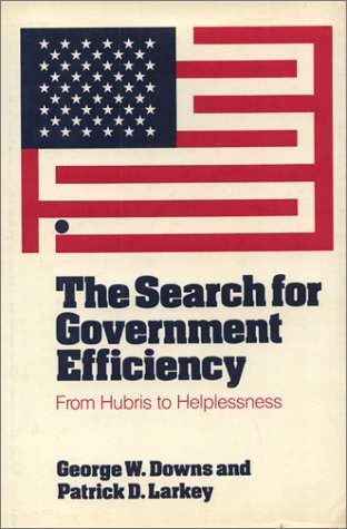 Beispielbild fr The Search for Government Efficiency: From Hubris to Helplessness zum Verkauf von ThriftBooks-Dallas