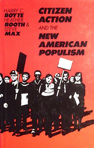 Citizen Action and the New American Populism (9780877224242) by Boyte, Harry C.; Booth, Heather; Max, Steve