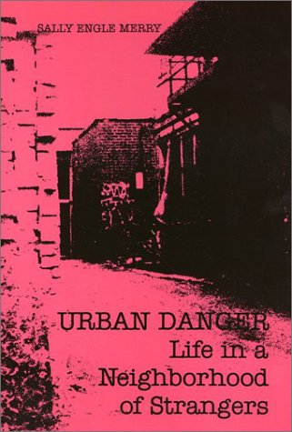 Urban Danger: Life in a Neighborhood of Strangers (9780877224259) by Sally Engle Merry