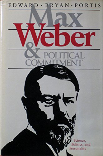 Stock image for Max Weber and Political Commitment: Science, Politics and Personality for sale by Irish Booksellers