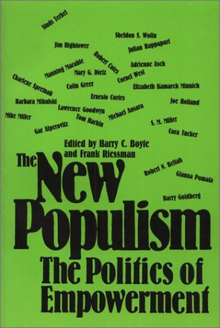 The New Populism: The Politics of Empowerment (9780877224495) by Boyte, Harry C.; Riessman, Frank