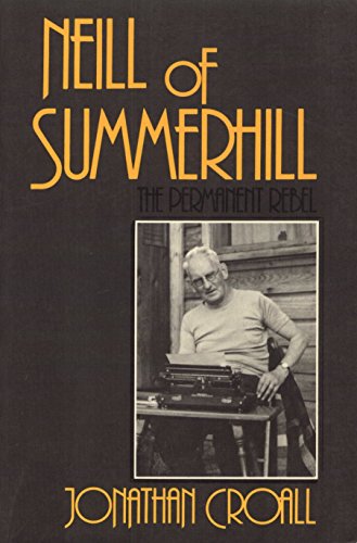 Beispielbild fr Neill of Summerhill: The Permanent Rebel zum Verkauf von BookDepart