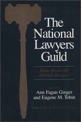 The National Lawyers Guild: From Roosevelt Through Reagan - Ginger, Ann Fagan