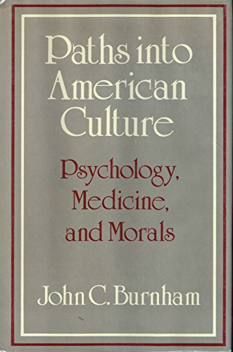 Stock image for Paths into American Culture : Psychology, Medicine, and Morals for sale by Better World Books