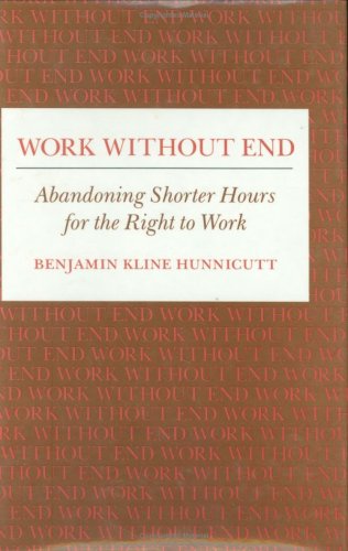 Beispielbild fr WORK WITHOUT END; Abandoning shorter hours for the right to work zum Verkauf von Second Life Books, Inc.