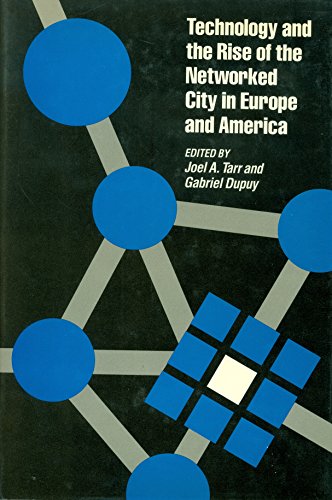 9780877225409: Technology and the Rise of the Networked City in Europe and America (Technology and Urban Growth Series)