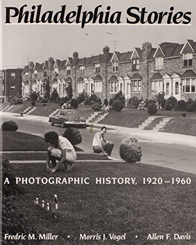 Stock image for Philadelphia Stories: A Photographic History, 1920-1960 for sale by ZBK Books