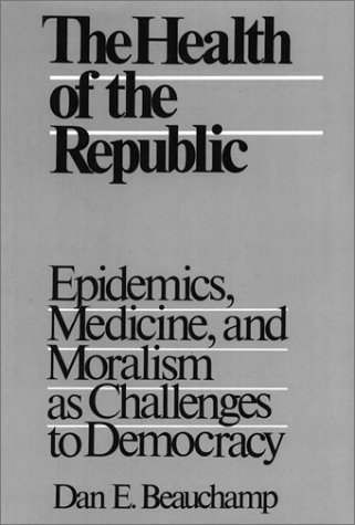Stock image for The Health of the Republic : Epidemics, Medicine, and Moralism As Challenges to Democracy for sale by Better World Books