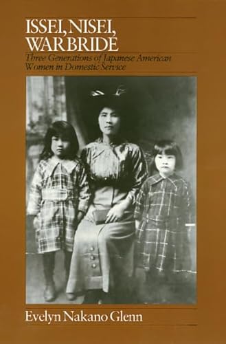 Stock image for Issei, Nisei, War Bride : Three Generations of Japanese American Women in Domestic Service for sale by Better World Books