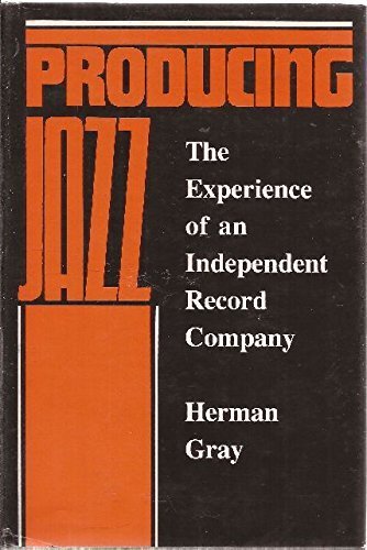 Beispielbild fr Producing Jazz : The Experience of an Independent Record Company zum Verkauf von Better World Books