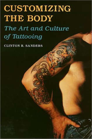 Beispielbild fr Customizing the Body: The Art and Culture of Tattooing zum Verkauf von ThriftBooks-Dallas