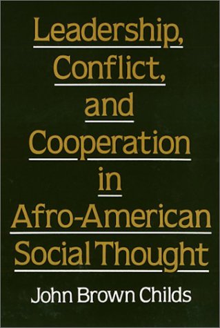 Beispielbild fr Leadership, Conflict, and Cooperation in Afro-American Social Thought zum Verkauf von Wonder Book