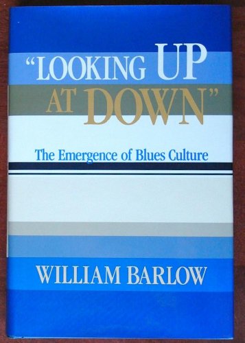 Looking Up at Down: The Emergence of Blues Culture