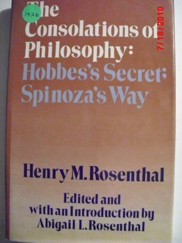 Beispielbild fr The Consolations of Philosophy: Hobbes's Secret, Spinoza's Way zum Verkauf von PsychoBabel & Skoob Books