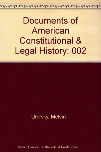 Stock image for Documents of American Constitutional and Legal History: The Age of Industrialization to the Present: 002 for sale by HPB-Red