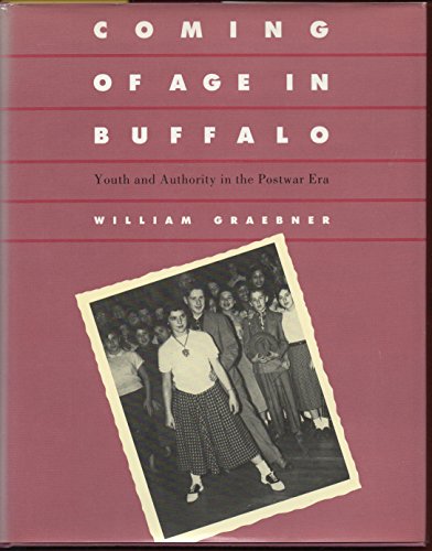 Coming of Age in Buffalo: Youth and Authority in the Postwar Era