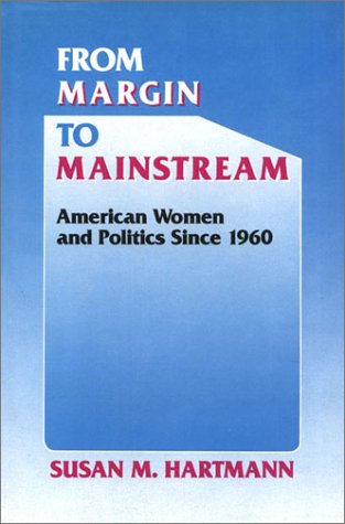 9780877226345: Margin To Mainstream: American Women and Politics Since 1960