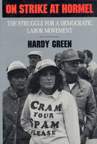 Imagen de archivo de On Strike at Hormel: The Struggle for a Democratic Labor Movement a la venta por Jay W. Nelson, Bookseller, IOBA