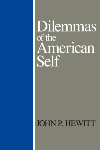 Dilemmas of the American Self (9780877226567) by Hewitt, John P.