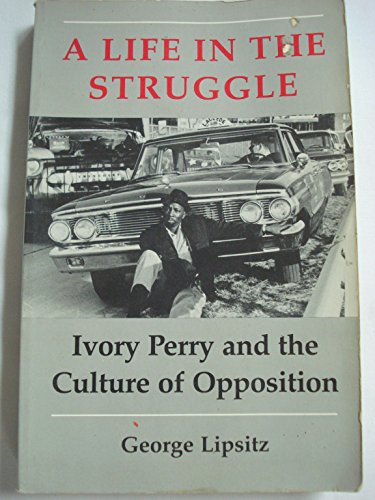 Beispielbild fr A Life in the Struggle: Ivory Perry and the Culture of Opposition (Critical Perspectives on the Past) zum Verkauf von Wonder Book