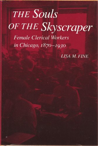 Stock image for The Souls of the Skyscraper: Female Clerical Workers in Chicago, 1870-1930 (WOMEN OF LETTERS) for sale by BASEMENT BOOKS