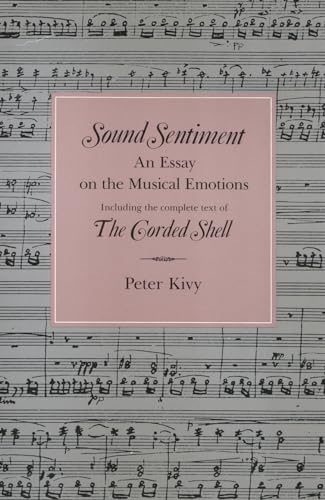 Imagen de archivo de Sound Sentiment: An Essay on the Musical Emotions, including the complete text of The Corded Shell (The Arts And Their Philosophie) a la venta por Midtown Scholar Bookstore